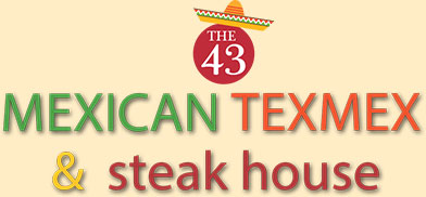 43 MEXICAN TEXMEX & STEAK HOUSE
